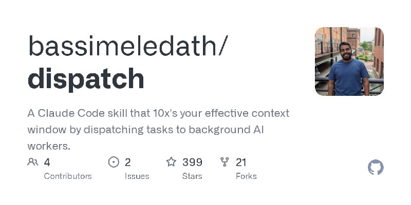 GitHub - bassimeledath/dispatch: A Claude Code skill that 10x's your effective context window by dispatching tasks to background…