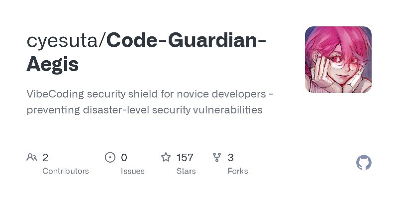 GitHub - cyesuta/Code-Guardian-Aegis: VibeCoding security shield for novice developers - preventing disaster-level security vulnerabilities