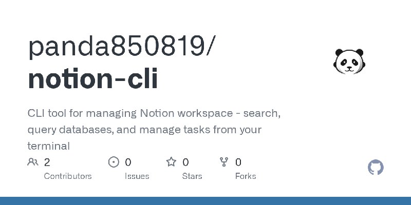 GitHub - panda850819/notion-cli: CLI tool for managing Notion workspace - search, query databases, and manage tasks from your terminal