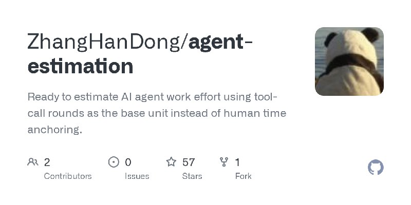 GitHub - ZhangHanDong/agent-estimation: Ready to estimate AI agent work effort using tool-call rounds as the base unit   instead…