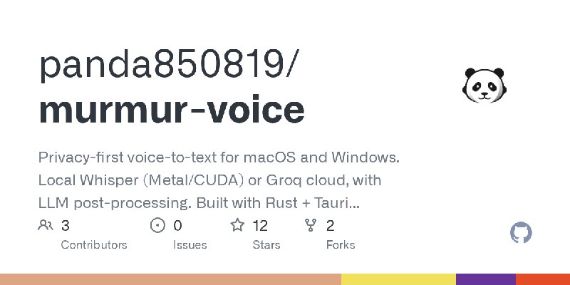 GitHub - panda850819/murmur-voice: Privacy-first voice-to-text for macOS and Windows. Local Whisper (Metal/CUDA) or Groq cloud…
