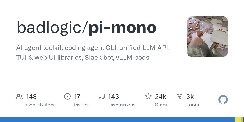 GitHub - badlogic/pi-mono: AI agent toolkit: coding agent CLI, unified LLM API, TUI & web UI libraries, Slack bot, vLLM pods