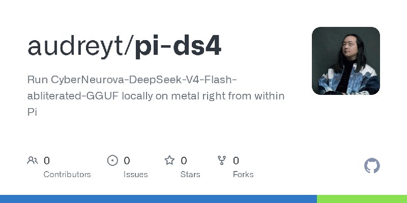 GitHub - audreyt/pi-ds4: Run CyberNeurova-DeepSeek-V4-Flash-abliterated-GGUF locally on metal right from within Pi
