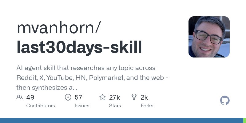 GitHub - mvanhorn/last30days-skill: AI agent skill that researches any topic across Reddit, X, YouTube, HN, Polymarket, and the…