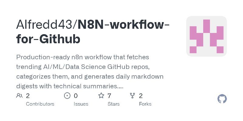 GitHub - Alfredd43/N8N-workflow-for-Github: Production-ready n8n workflow that fetches trending AI/ML/Data Science GitHub repos…