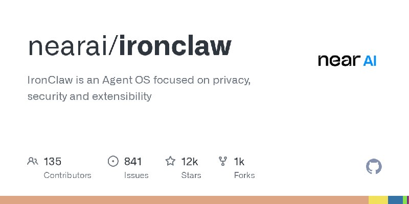 GitHub - nearai/ironclaw: IronClaw is an Agent OS focused on privacy, security and extensibility