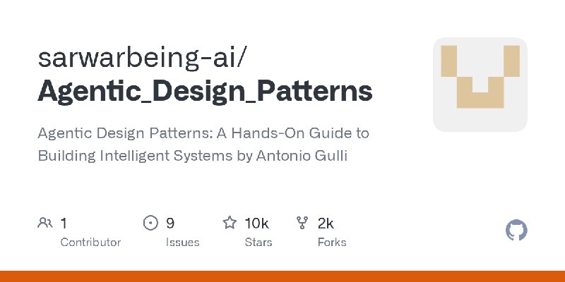 GitHub - sarwarbeing-ai/Agentic_Design_Patterns: Agentic Design Patterns: A Hands-On Guide to Building Intelligent Systems by Antonio…