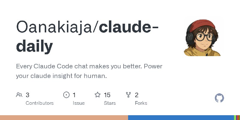 GitHub - Oanakiaja/claude-daily: Every Claude Code chat makes you better. Power your claude insight for human.