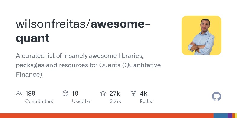GitHub - wilsonfreitas/awesome-quant: A curated list of insanely awesome libraries, packages and resources for Quants (Quantitative…