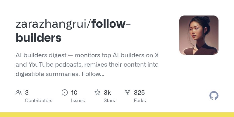 GitHub - zarazhangrui/follow-builders: AI builders digest — monitors top AI builders on X and YouTube podcasts, remixes their content…